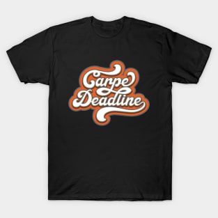 Carpe Deadline T-Shirt